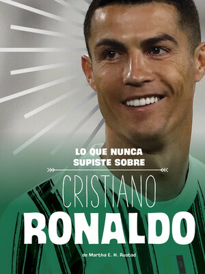 cover image of Lo que nunca supiste sobre Cristiano Ronaldo